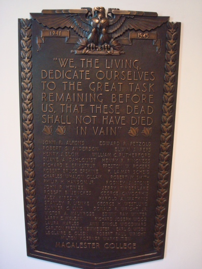 Macalester WWII memorial plaque, also hanging in Old Main: "We, the living, dedicate ourselves to the great task remaining before us, that these dead shall not have died in vain"